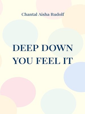 cover image of Deep down you feel it
